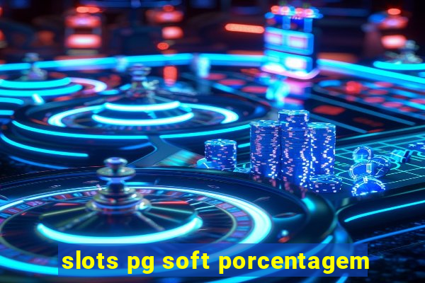 slots pg soft porcentagem